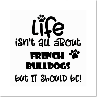 Life with French Bulldogs funny dog quote Posters and Art